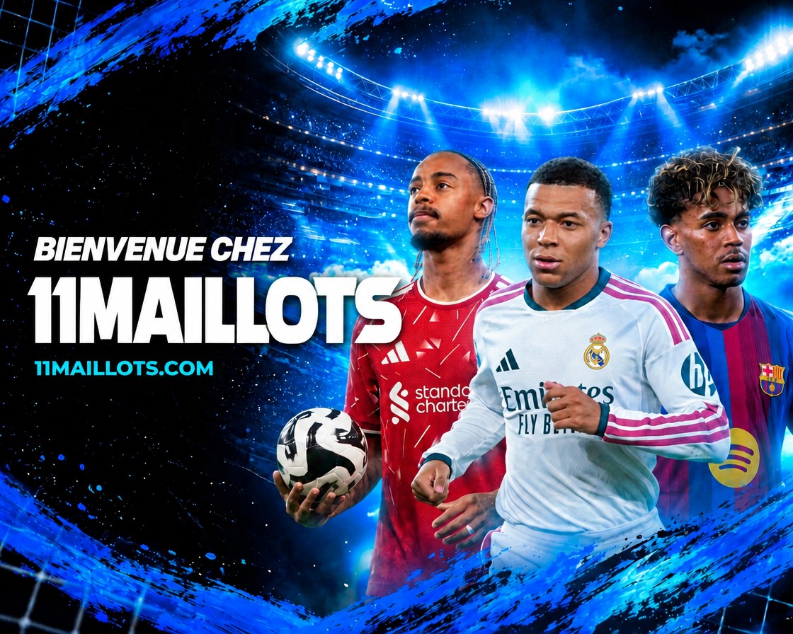 Bienvenue chez 11maillots — maillots de foot